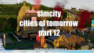 Simcity 5 Cities of Tomorrow - Part 12 - A new beginning.  Again... - OmegaCO