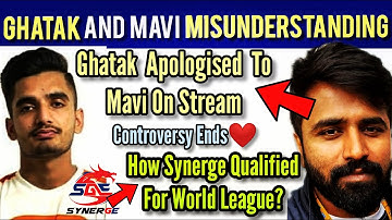 Ghatak and Mavi Controversy Ends | Ghatak Apologised to Mavi | Synerge Qualified for World League