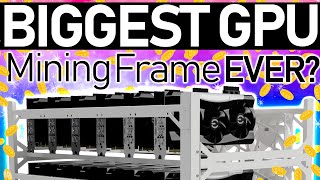 The BIGGEST GPU MINING Rig Frame EVER? | BIGGER IS BETTER!
