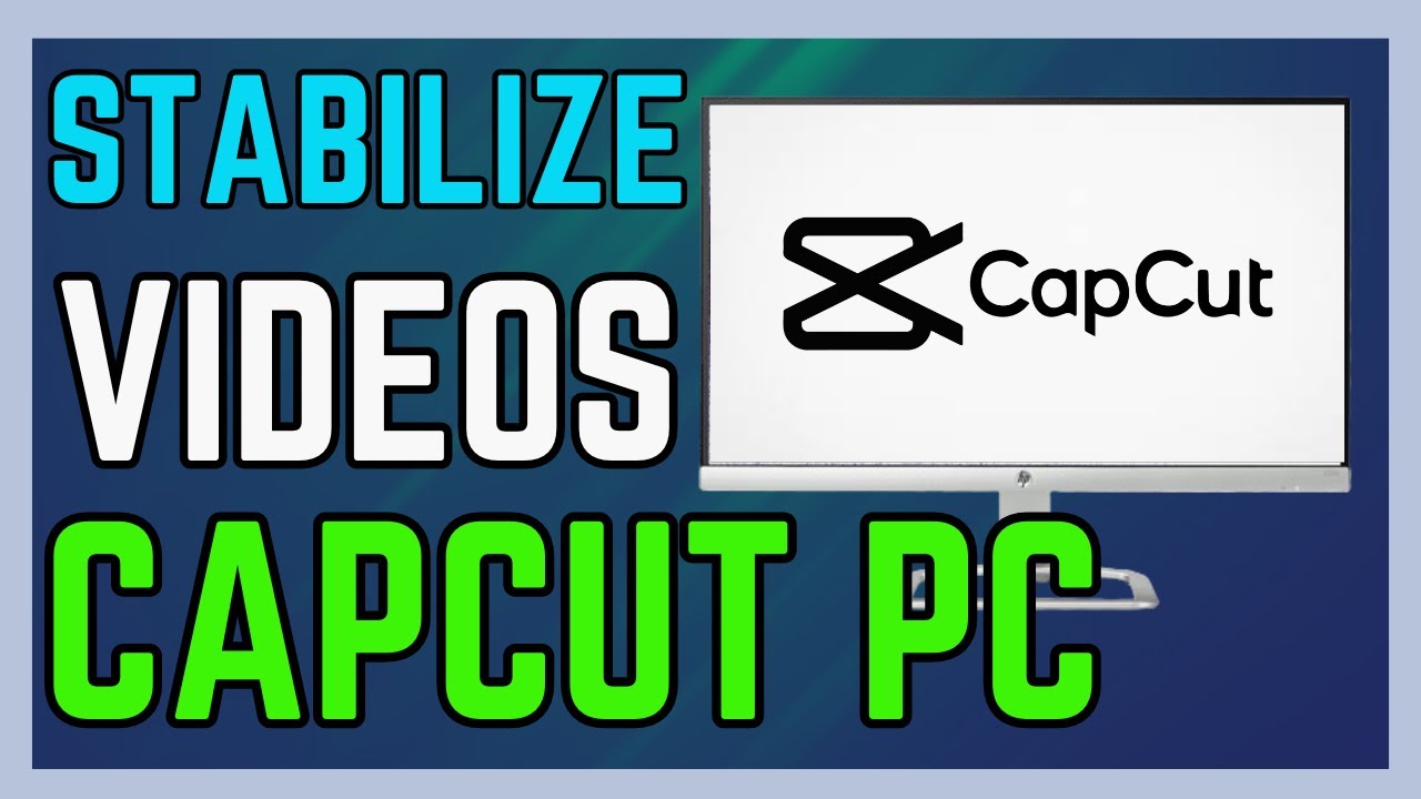 How to Stabilize Videos in CapCut PC - (Easy Guide!)