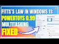 Fitts’s Law in Windows 11: How PowerToys 0.99 Fixed the Ergonomics of Multitasking