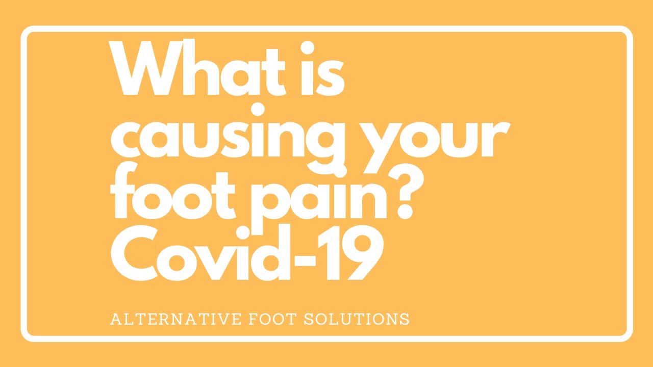 What causes foot pain? Covid-19