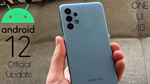 Samsung Galaxy A32 Official Android 12 ONE UI 4.0 Update