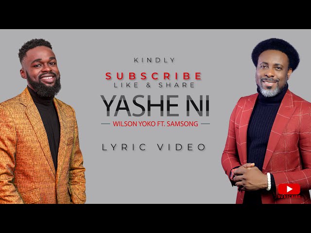 Yashe Ni - Wilson Yoko ft Samsong - Official Lyric Video class=