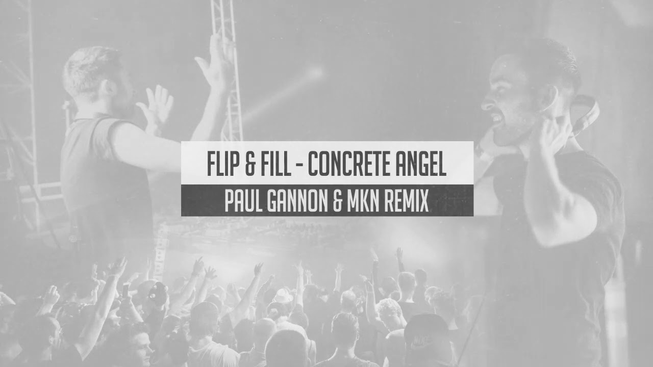Flip & Fill Concrete Angel (Paul Gannon & MKN Remix) YouTube