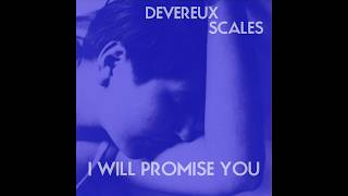 Devereux Scales - I Will Promise You