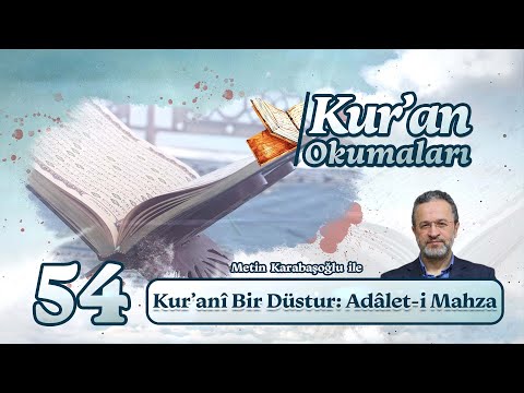 Kur’anî Bir Düstur: Adâlet-i Mahza - Metin Karabaşoğlu | Kur’an Okumaları-54