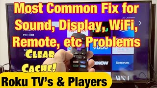 Roku TVs & Players: Common Fix for Most Things- Audio, Screen, Remote Issues (CLEAR CACHE)