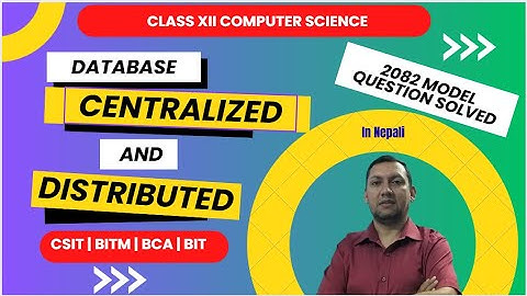 Centralized vs Distributed Database System | Class 12 Computer Notes in Nepali | DBMS Lecture