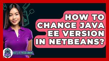 How To Change Java EE Version In NetBeans? - Next LVL Programming