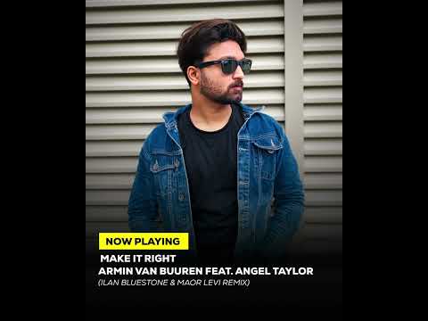 Make it Right - Armin van Buuren feat. Angel Taylor (Ilan Bluestone & Maor Levi Remix)