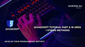 JAVASCRIPT TUTORIAL PART 2 In URDU ( String Methods) #javascript #stringmethods #jstutorial