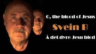 Video thumbnail of "O the blood of Jesus - Å det dyre Jesu blod - Svein Bakken"