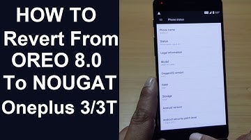 |HOW TO| Revert Back to Android Nougat From Android Oreo (8.0) on Oneplus 3/3T!!!!