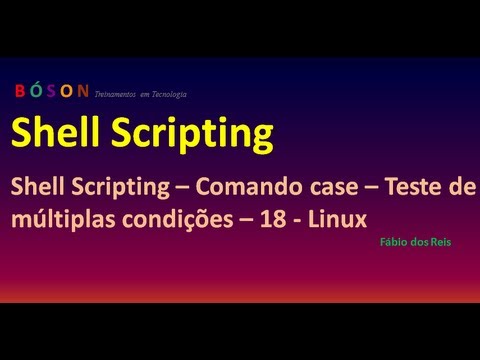 Shell Scripting - Comando case - teste de múltiplas condições - 18 - Linux