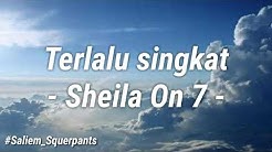Sheila On 7 - Terlalu Singkat (Lirik)  - Durasi: 3:34. 