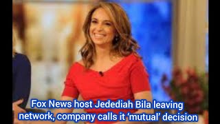 Fox News Host Jedediah Bila Leaving Network, Company Calls It ‘mutual’ Decision Fox News Host Jedediah Bila Leaving Network, Company Calls It ‘mutual’ Decision
