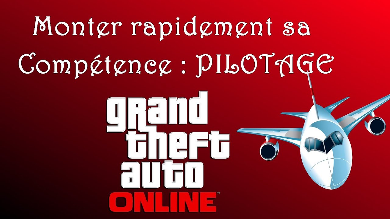 comment augmenter pilotage gta 5 online