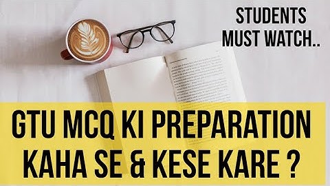 GTU Exam Ke Liye MCQ Ki Preparation Kaha Se & Kese Kare ? | IMP Video For All GTU Students..