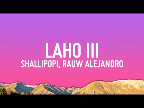 Shallipopi Rauw Alejandro Laho III Letra Lyrics