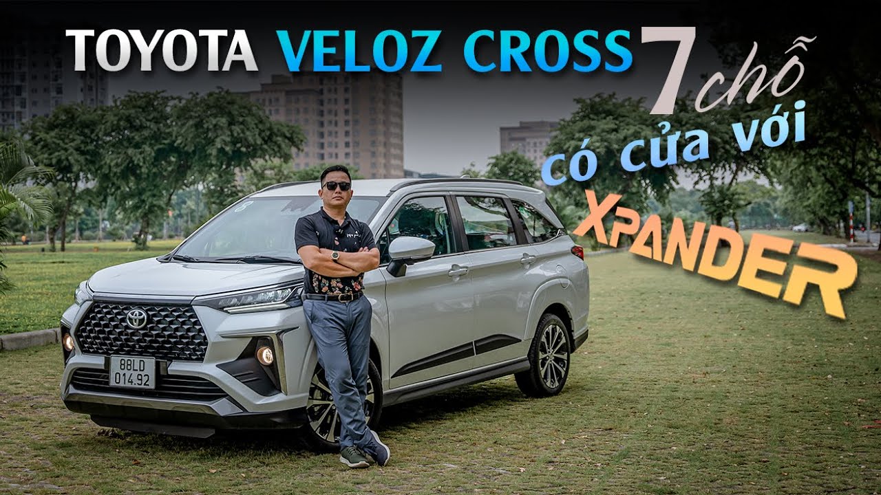 KHEN, CHÊ Toyota Veloz Cross - Xe gia đình 7 chỗ ĐỐI ĐẦU Mitsubishi Xpander