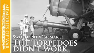 Bismarck V. Swordfish | "The torpedoes didn't work" (Part 2 of 3)