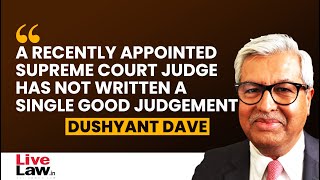 A Recently Appointed Supreme Court Judge Has Not Written a Single Good judgement: Dushyant Dave