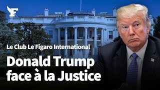 La justice américaine peut-elle encore stopper Donald Trump ?