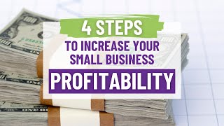 4 Steps to Improve Your Small Business Profitability