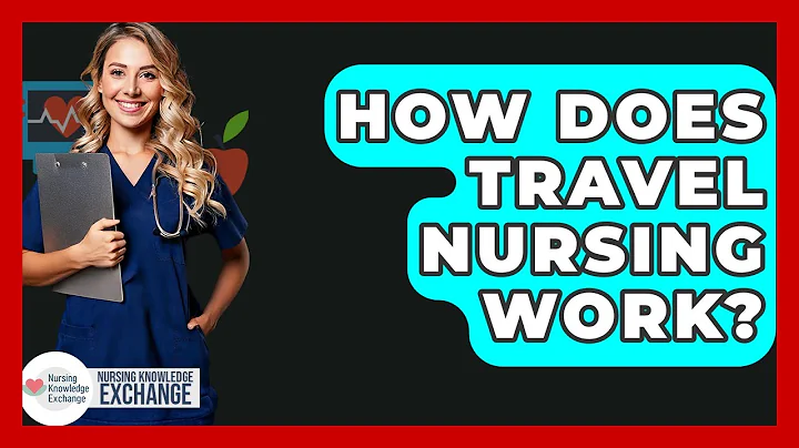 How Does Travel Nursing Work? - Nursing Knowledge Exchange