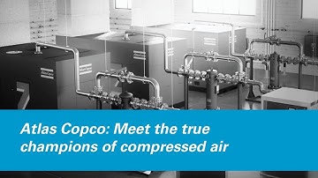 Atlas Copco: Meet the true champions of compressed air