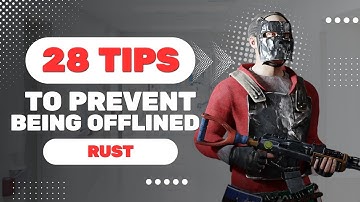 RUST: 28 TIPS en TRUCS om te voorkomen dat je offline wordt aangevallen.