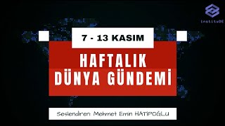 Institude Haftalık Dünya Bülteni 7 Kasım-13 Kasım