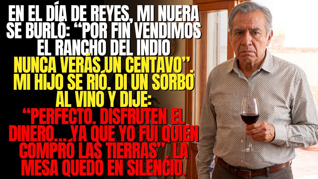En el Día de Reyes, mi nuera sonrió con aire de superioridad: Por fin vendimos el rancho del indio…