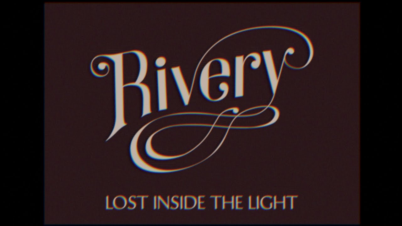 Watch Rivery - Lost Inside the Light on YouTube Watch Rivery - Lost Inside the Light on YouTube