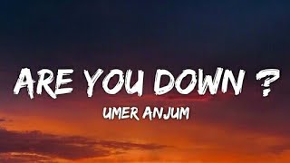 Umer Anjum - Are You Down? (Lyrics - Lyrical Video)