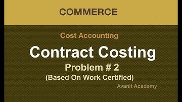 Contract Costing / Problem-2 / Based on Work Certified Amount not given / Cost Accounting / B.Com