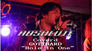 Hole In One(GOTTHARD cover)/ABSOLUTE(2013.12.23)