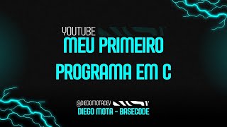 Aprenda Linguagem C do Zero: Meu Primeiro Programa