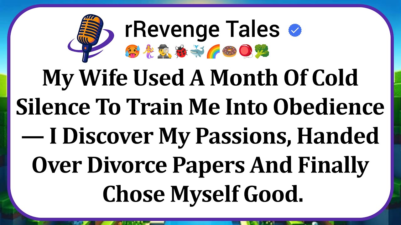 My Wife Used A Month Of Cold Silence To Train Me Into Obedience — I Discover My Passions, Handed...