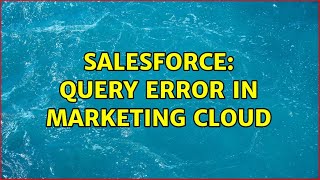 Salesforce: Query error in Marketing Cloud (2 Solutions!!)