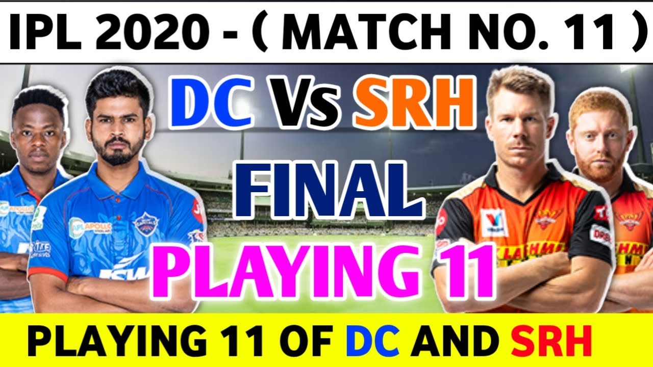 IPL 2020 Delhi Capitals Vs Sunrisers Hyderabad Playing 11 SRH Vs DC Playing 11 | IPL 2020 Match