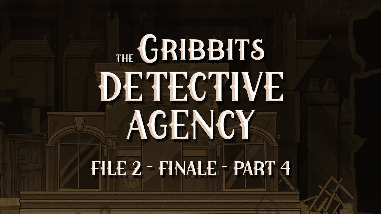 Gribbits Detective Agency: Old Debts Repaid, Pt. 4