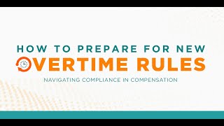 How to Prepare for New Overtime Rules: Navigating Compliance in Compensation