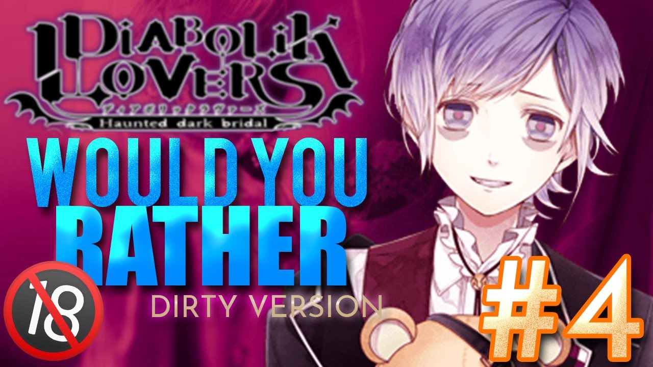 DIABOLIK LOVERS | WOULD YOU RATHER #4 *DIRTY VERSION* - YouTube