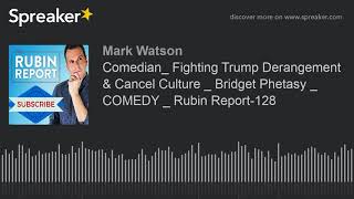 Comedian_ Fighting Trump Derangement & Cancel Culture _ Bridget Phetasy _ COMEDY _ Rubin Report-128