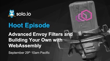 Envoy Series: Advanced Envoy Filtering and Build Your Own Filters with WebAssembly - Part 6