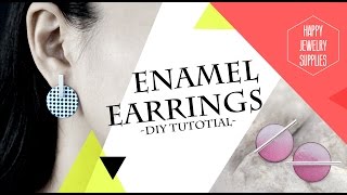 DIY Tutorial - How to Made Enamel Earrings