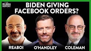 Biden Demands Censorship: Rogan O’Handley, David Reaboi, Ronald Coleman | ROUNDTABLE | Rubin Report