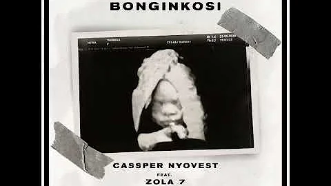 Bonginkosi - Cassper Nyovest (feat. Zola 7)